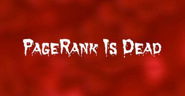 PageRank is Dead